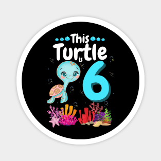 This Turtle Is 6 Years Old, Cute Under Sea Turtle Lover Birthday Girl Gift Magnet